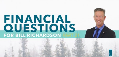 Wealth Management Questions with Bill Richardson Part 21