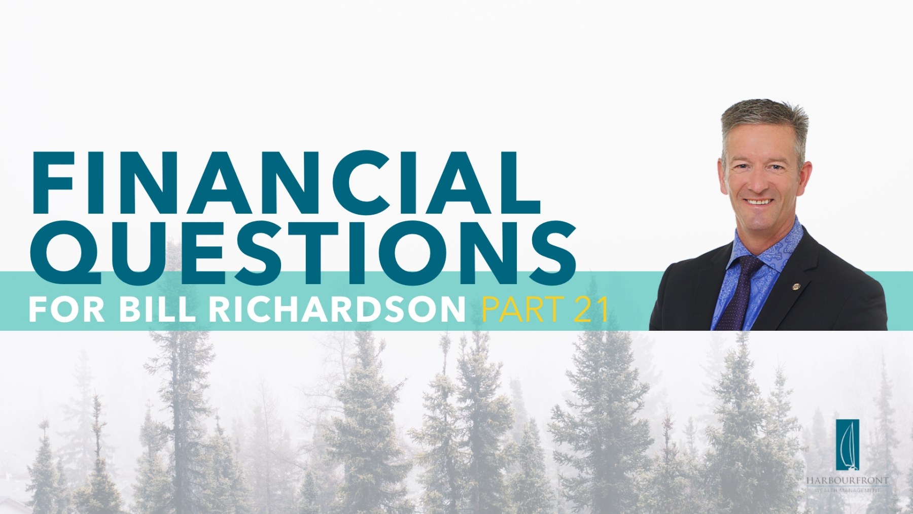 Wealth Management Questions with Bill Richardson Part 21