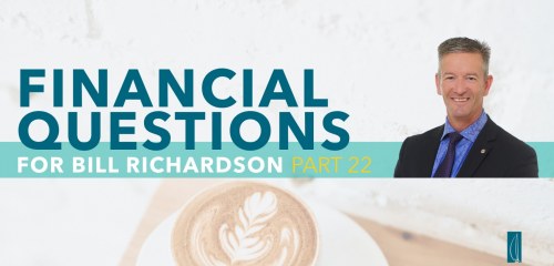 Financial Questions with Bill Richardson PART 22