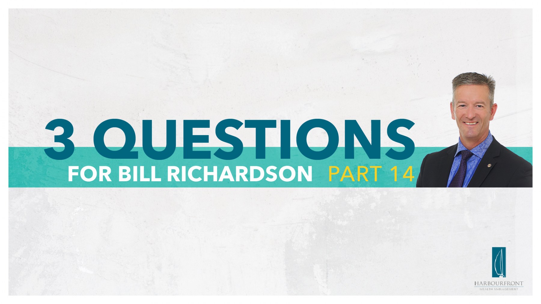 Wealth Management Questions with Bill Richardson Part 14