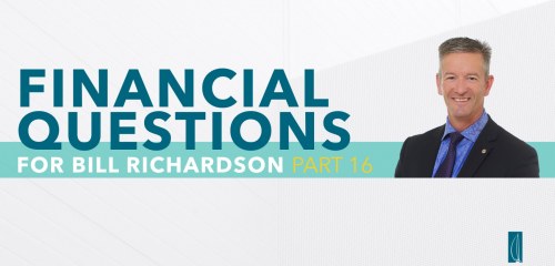 Wealth Management Questions with Bill Richardson Part 16