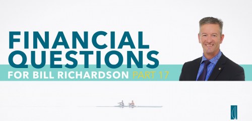Wealth Management Questions with Bill Richardson Part 17