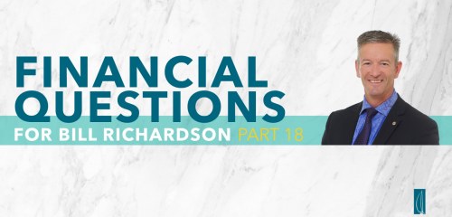 Wealth Management Questions with Bill Richardson Part 18