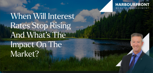 When will interest rates stop rising and what’s the impact on the market